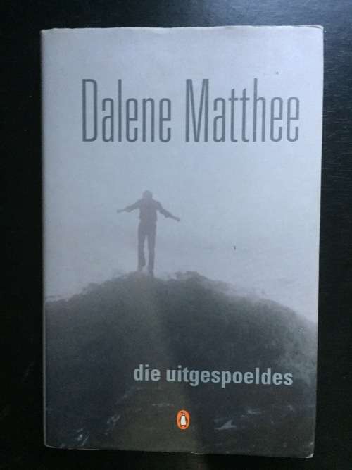 DIE UITGESPOELDES - DALENE MATTHEE